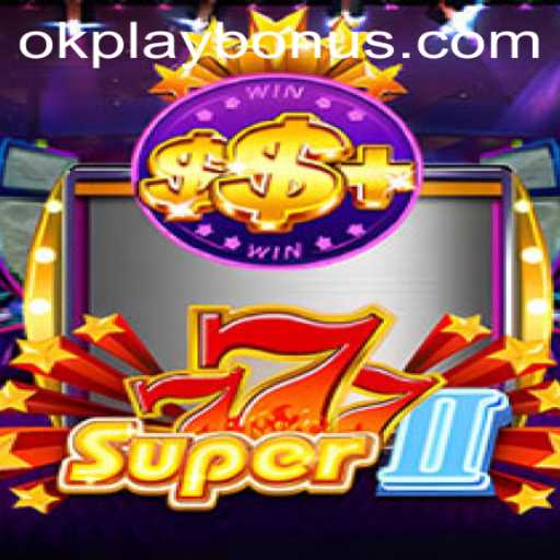Exploring the Exciting World of Super777II in the Okplay Universe